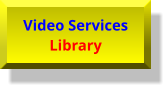 Video Services Library Video Services Library